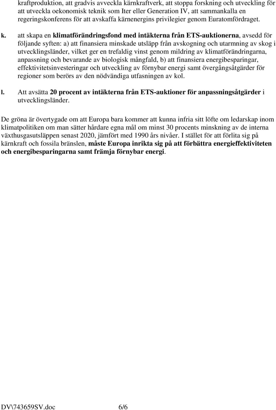 rnenergins privilegier genom Euratomfördraget. k.