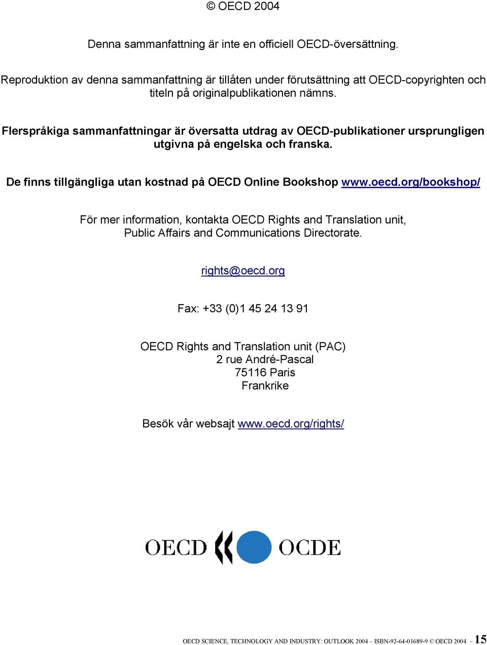 Flerspråkiga sammanfattningar är översatta utdrag av OECD-publikationer ursprungligen utgivna på engelska och franska. De finns tillgängliga utan kostnad på OECD Online Bookshop www.oecd.