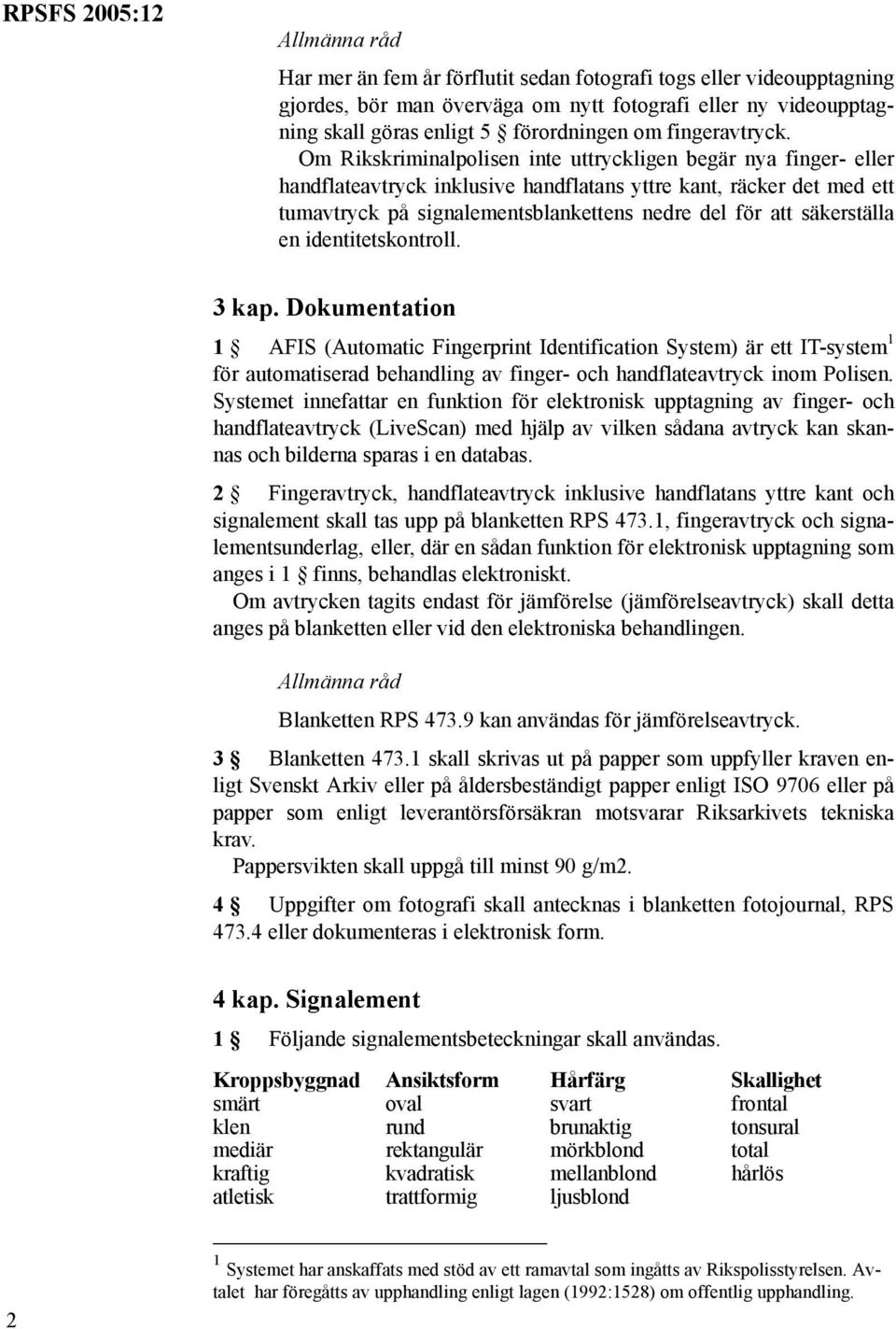 säkerställa en identitetskontroll. 3 kap.