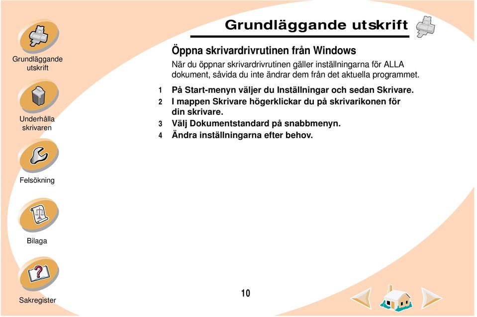 1 På Start-menyn väljer du Inställningar och sedan Skrivare.