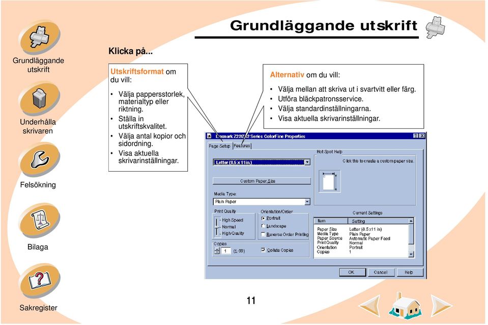 Visa aktuella skrivarinställningar.