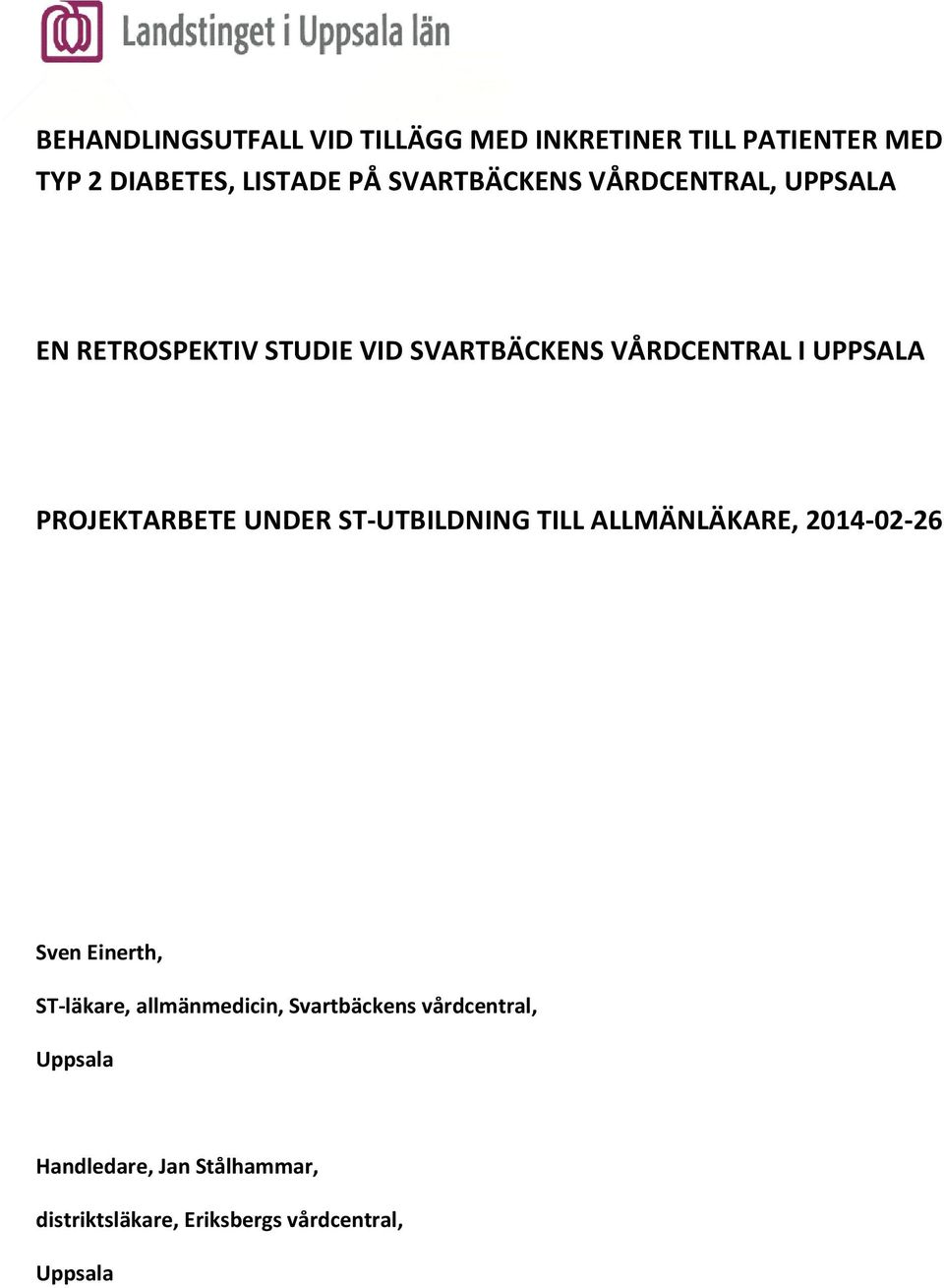 PROJEKTARBETE UNDER ST-UTBILDNING TILL ALLMÄNLÄKARE, 2014-02-26 Sven Einerth, ST-läkare,
