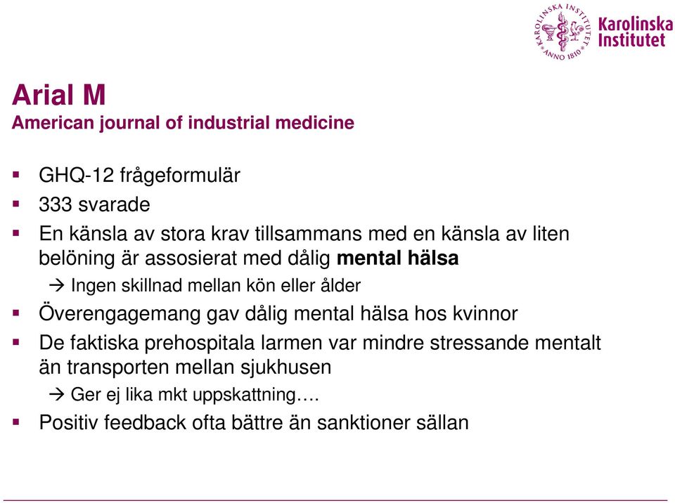 eller ålder Överengagemang gav dålig mental hälsa hos kvinnor De faktiska prehospitala larmen var mindre