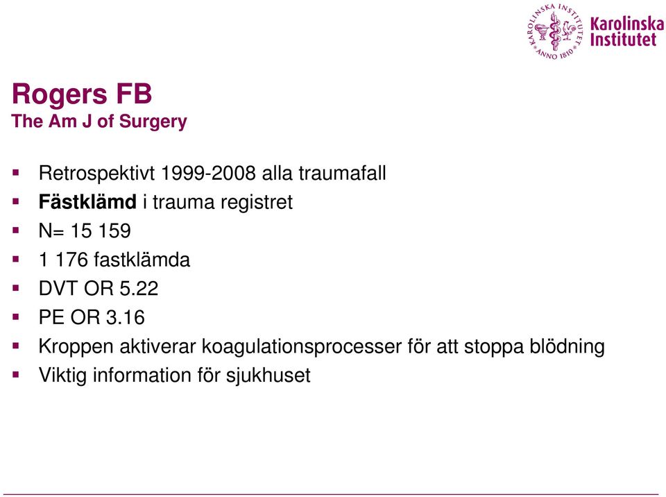 fastklämda DVT OR 5.22 PE OR 3.