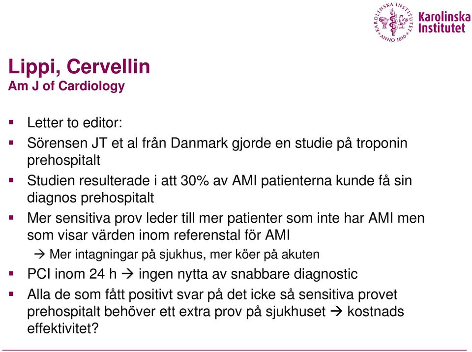 men som visar värden inom referenstal för AMI Mer intagningar på sjukhus, mer köer på akuten PCI inom 24 h ingen nytta av snabbare