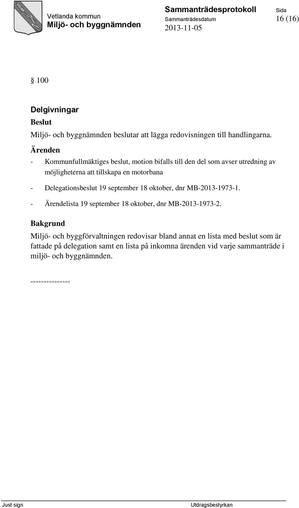 Delegationsbeslut 19 september 18 oktober, dnr MB-2013-1973-1. - lista 19 september 18 oktober, dnr MB-2013-1973-2.