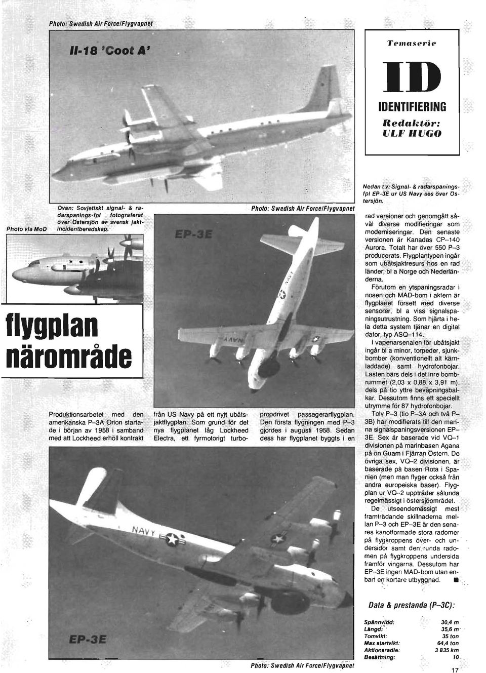 Force/Flygvapnet Produktionsarbetet- med den från US Navy på ett nytt, ubåts p"opdrivet passagerarflygpjl'ln. ameri~~nska P-3A~'Orion starta jaktflygplan:::.