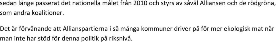 Det är förvånande att Alliansartierna i så många kmmuner