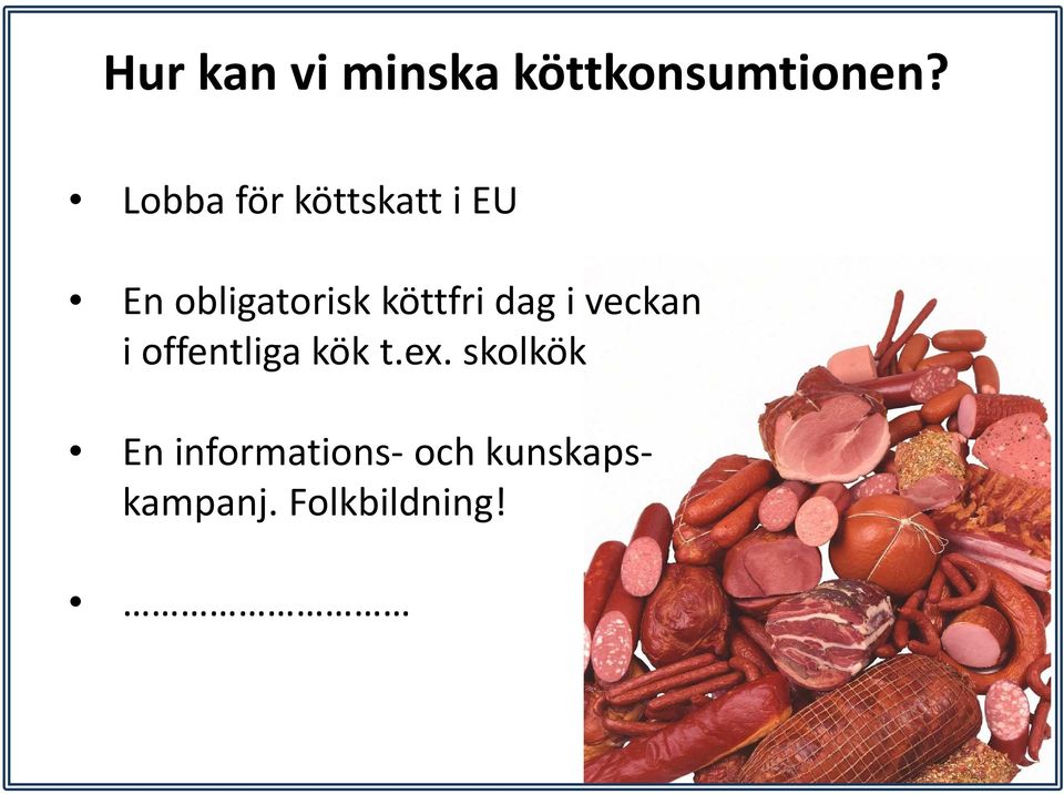 köttfri dag i veckan i offentliga kök t.ex.