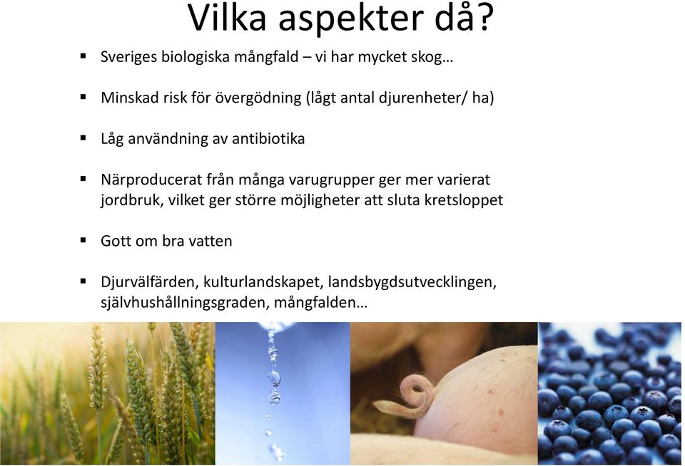 djurenheter/ ha) Låg användning av antibiotika Närproducerat från många varugrupper ger mer