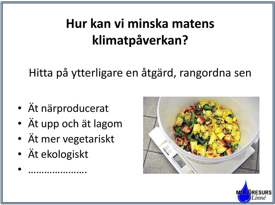 rangordna sen Ät närproducerat Ät upp