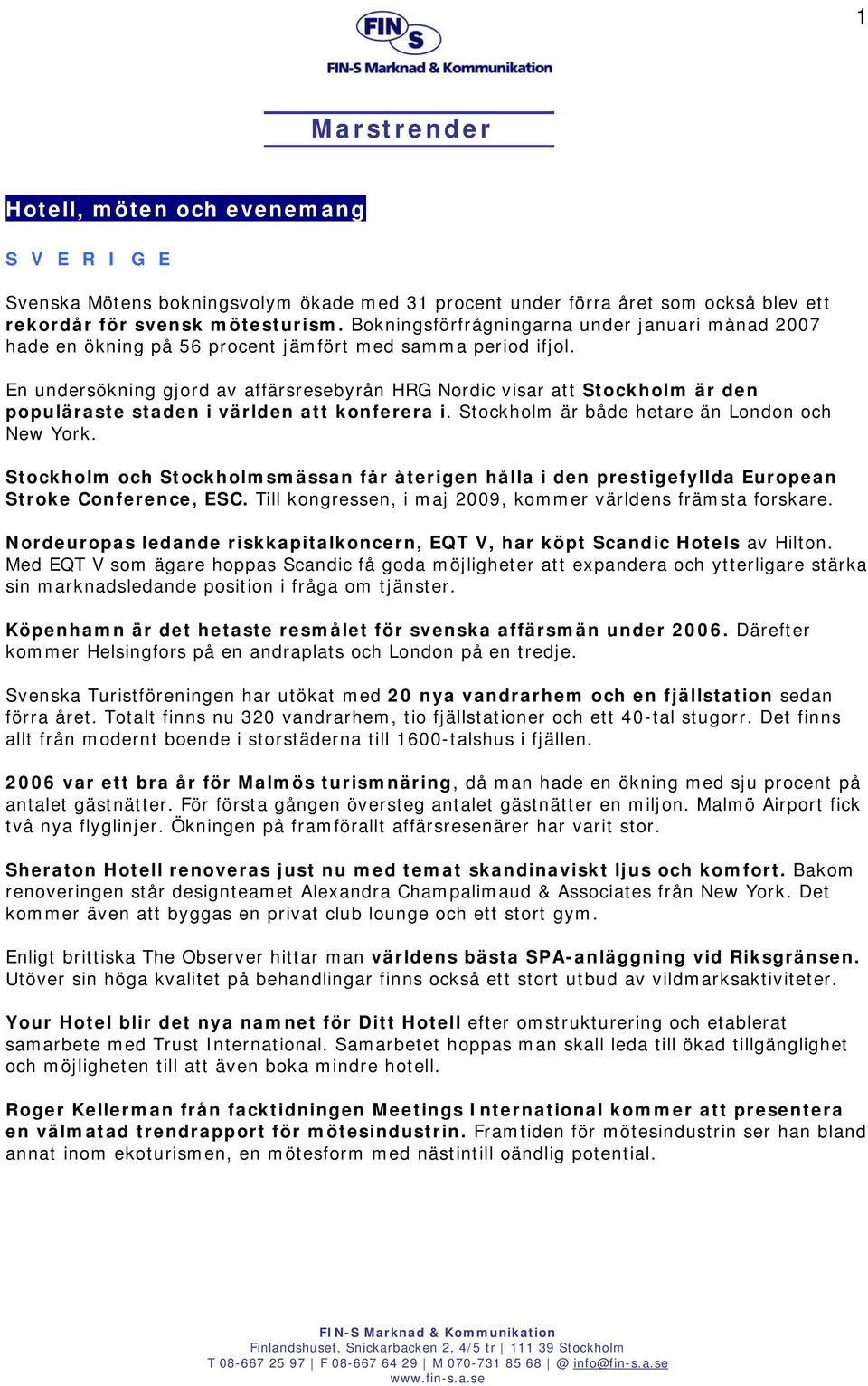 En undersökning gjord av affärsresebyrån HRG Nordic visar att Stockholm är den populäraste staden i världen att konferera i. Stockholm är både hetare än London och New York.