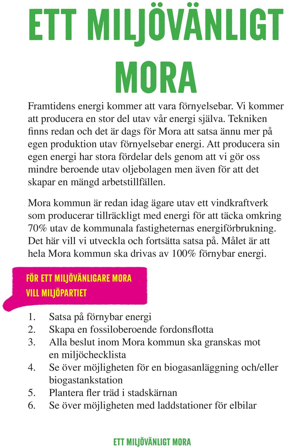 Att producera sin egen energi har stora fördelar dels genom att vi gör oss mindre beroende utav oljebolagen men även för att det skapar en mängd arbetstillfällen.