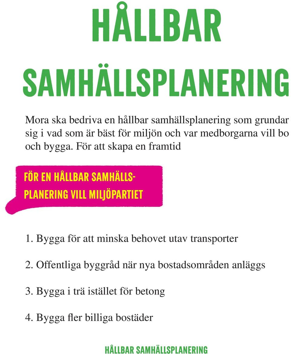 För att skapa en framtid FÖR en hållbar samhällsplanering VILL MILJÖPARTIET 1.