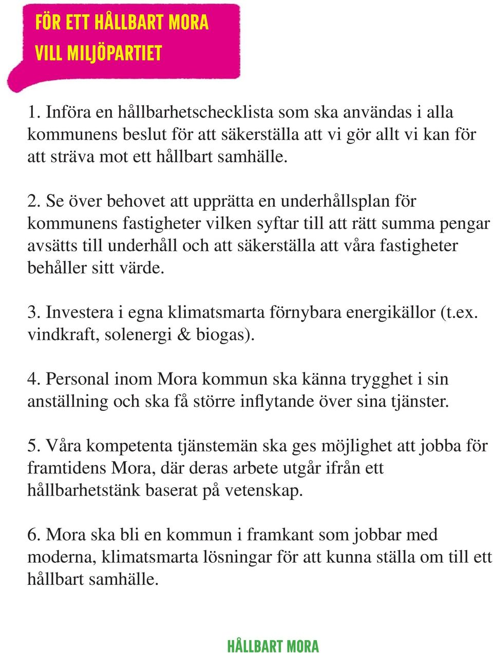 värde. 3. Investera i egna klimatsmarta förnybara energikällor (t.ex. vindkraft, solenergi & biogas). 4.