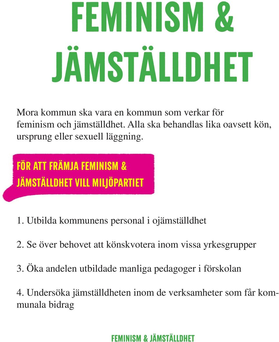 FÖR att främja feminism & JäMsTÄLlDhET VILL MILJÖPARTIET 1. Utbilda kommunens personal i ojämställdhet 2.