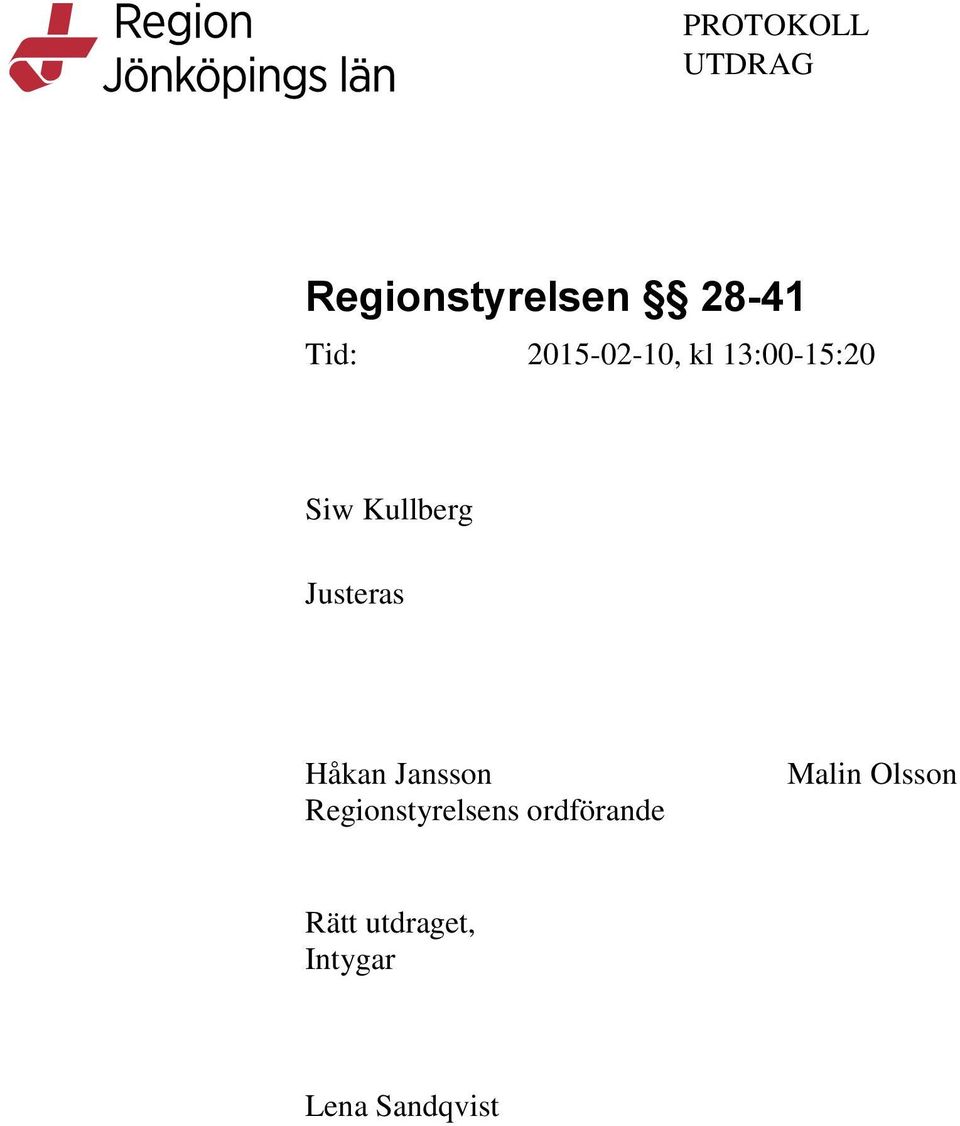 Jansson Regionstyrelsens ordförande Malin