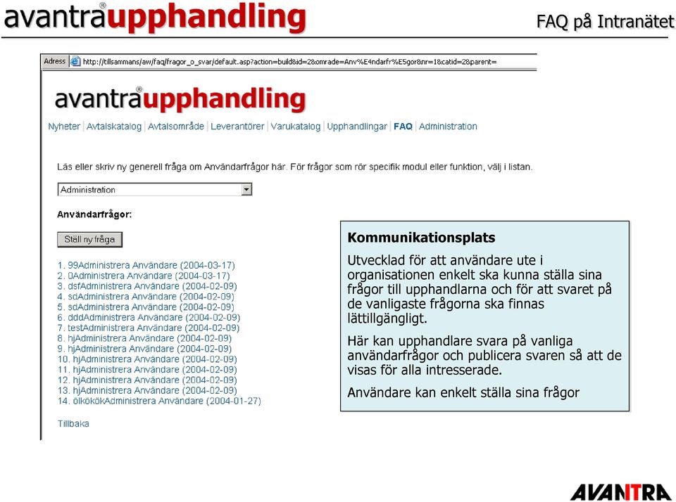 frågorna ska finnas lättillgängligt.