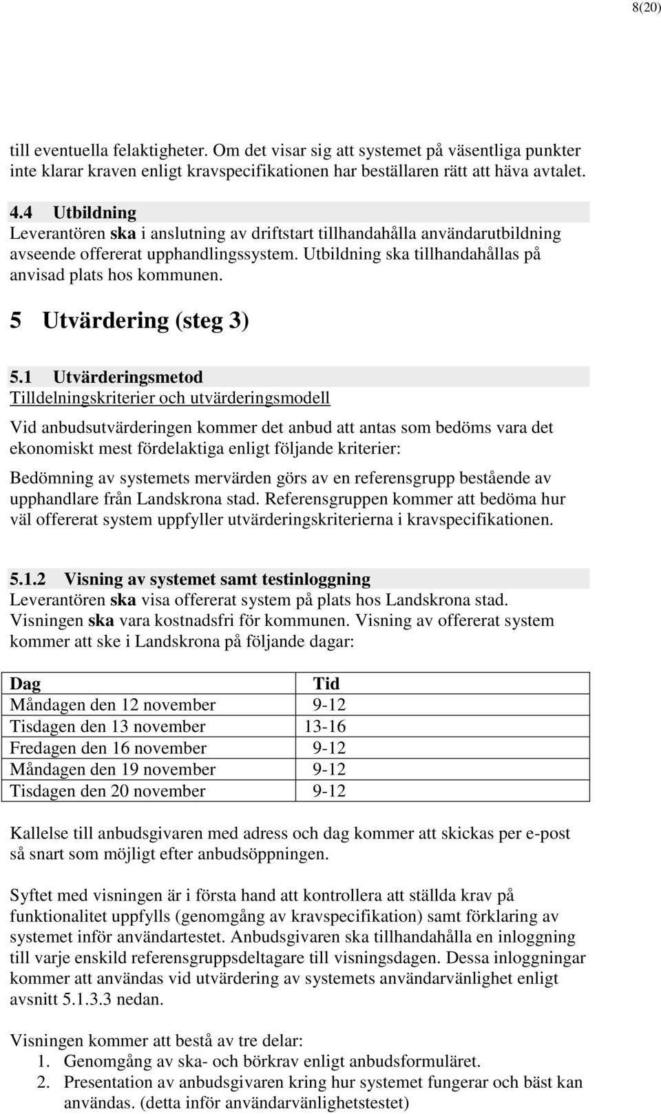 5 Utvärdering (steg 3) 5.