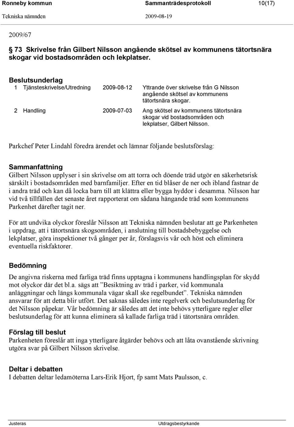 2 Handling 2009-07-03 Ang skötsel av kommunens tätortsnära skogar vid bostadsområden och lekplatser, Gilbert Nilsson.