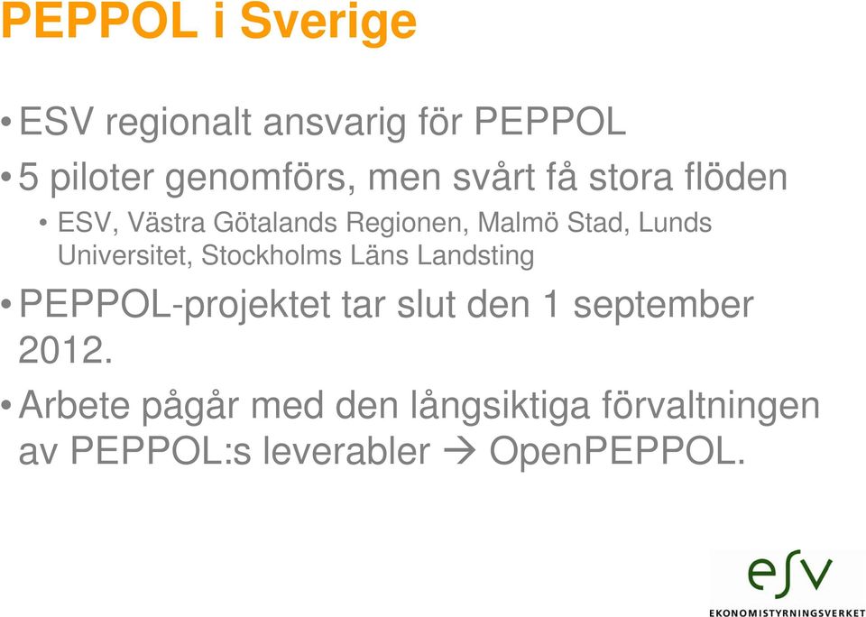 Universitet, Stockholms Läns Landsting PEPPOL-projektet tar slut den 1