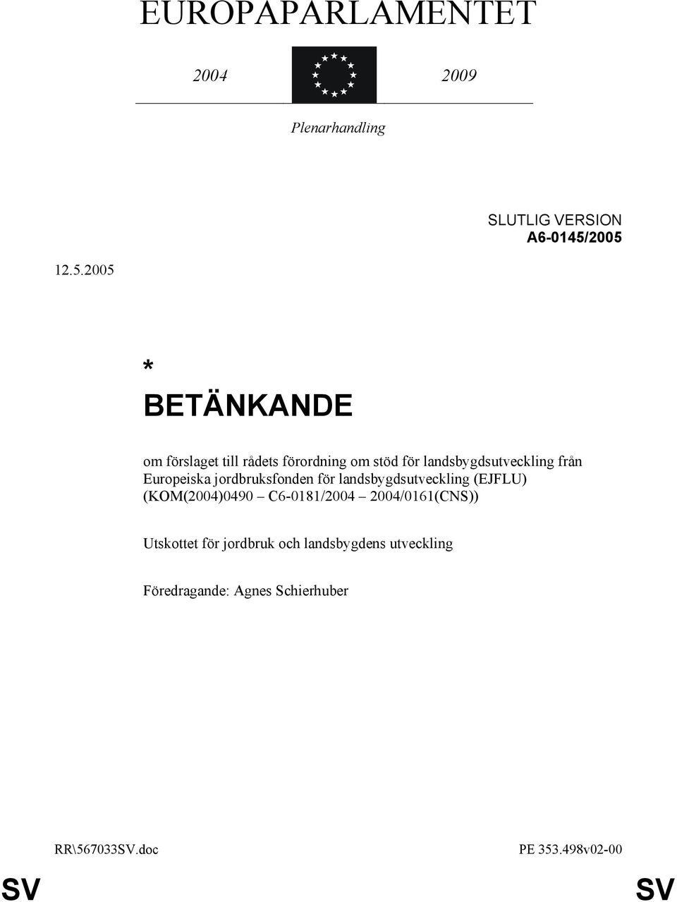 från Europeiska jordbruksfonden för landsbygdsutveckling (EJFLU) (KOM(2004)0490 C6-0181/2004