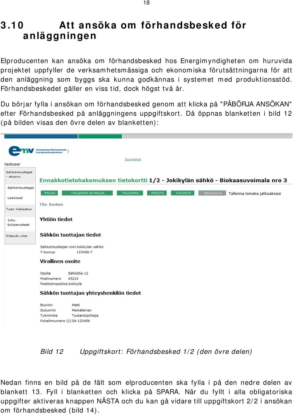 Du börjar fylla i ansökan om förhandsbesked genom att klicka på "PÅBÖRJA ANSÖKAN" efter Förhandsbesked på anläggningens uppgiftskort.