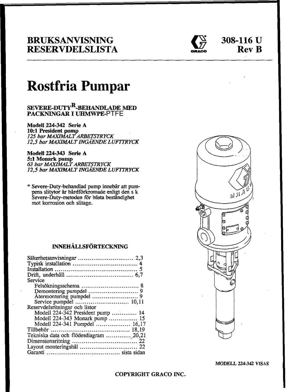 pumpens slitytor iir MrdfOrkromade enligt den s k Severe-Duty-metoden for basta bestfutdighet mot korrosion och slitage. ~ ~9 l.0 '/'.\!J I ~HALLSFORTE~G Siikerhetsanvisningar... '".