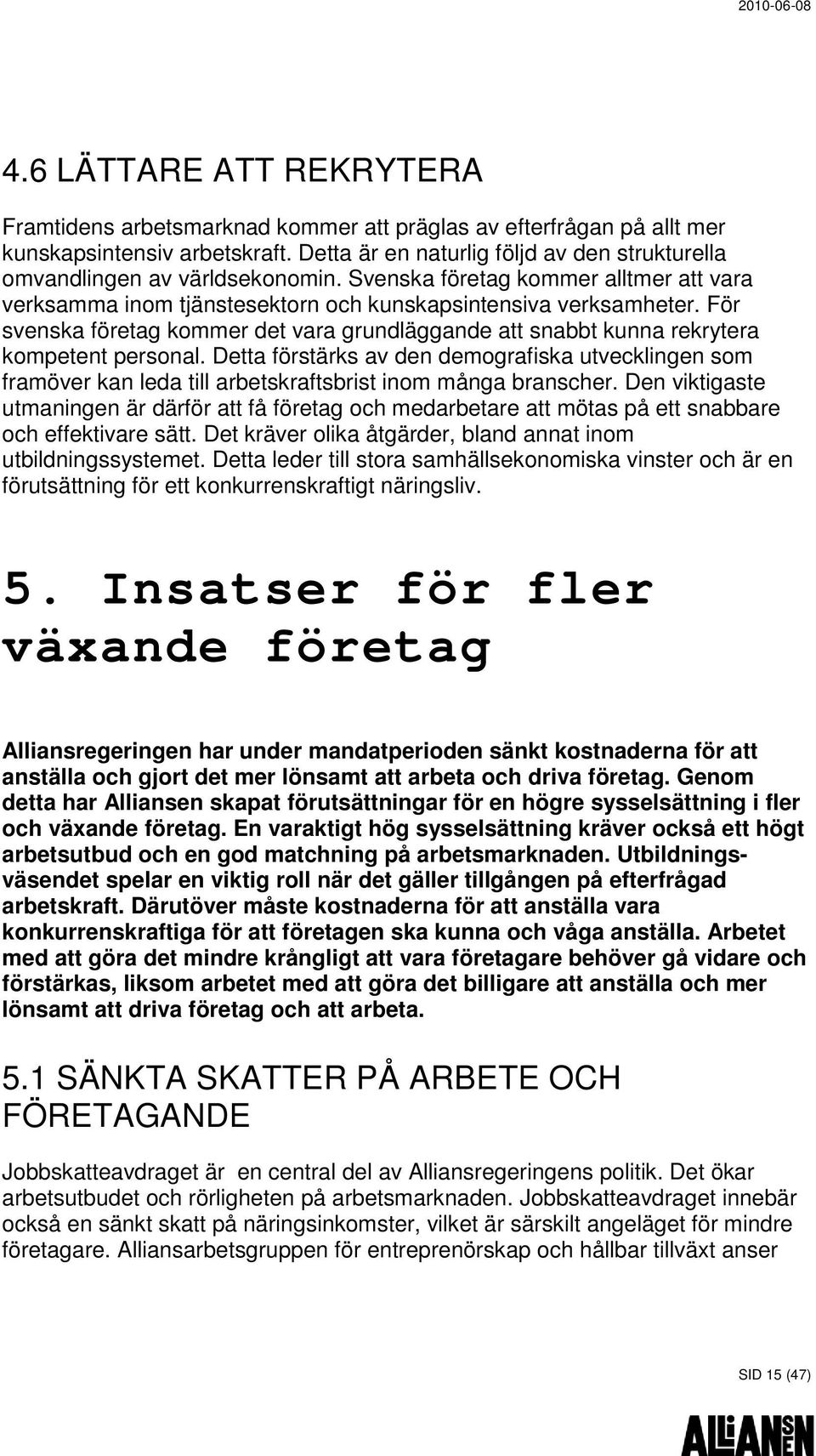 För svenska företag kommer det vara grundläggande att snabbt kunna rekrytera kompetent personal.