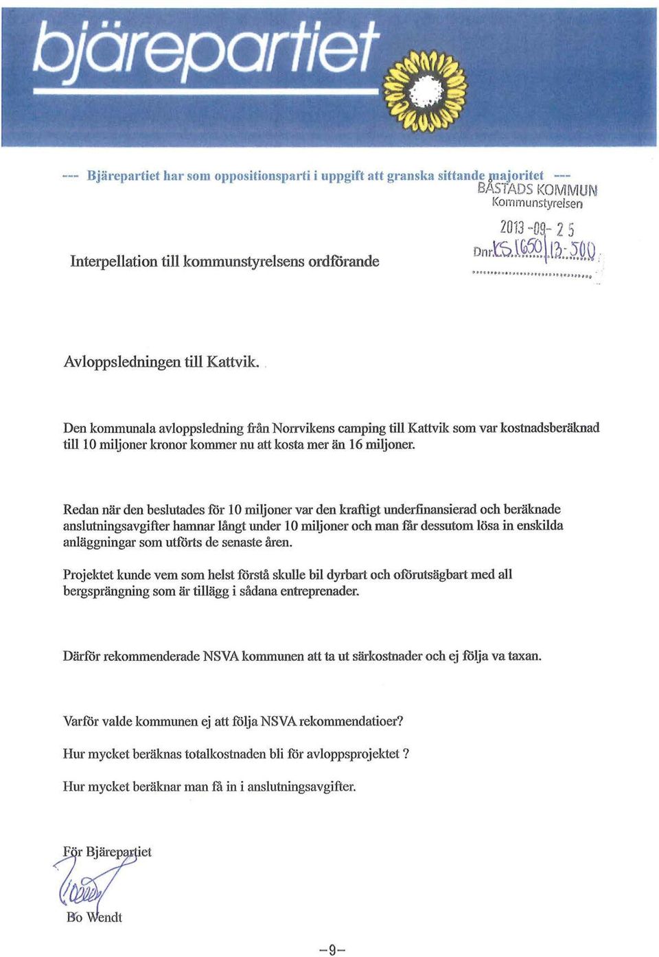 Den kommunala avloppsledning från Norrvikens camping till Kattvik som var kostnadsberäknad till lo miljoner kronor kommer nu att kosta mer än 16 miljoner.