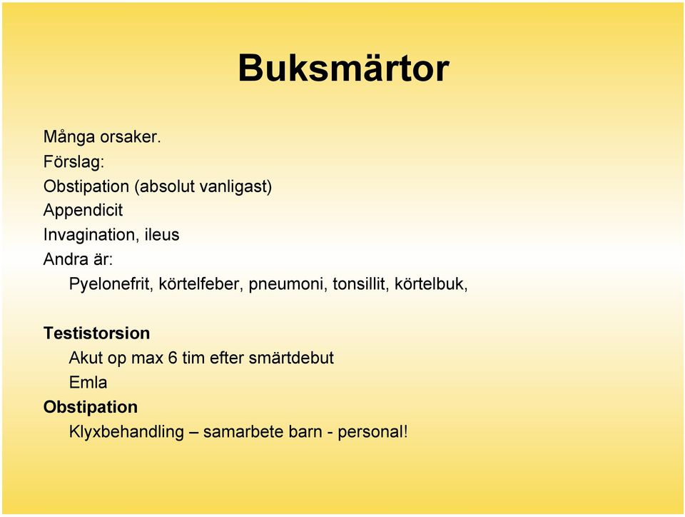 ileus Andra är: Pyelonefrit, körtelfeber, pneumoni, tonsillit,