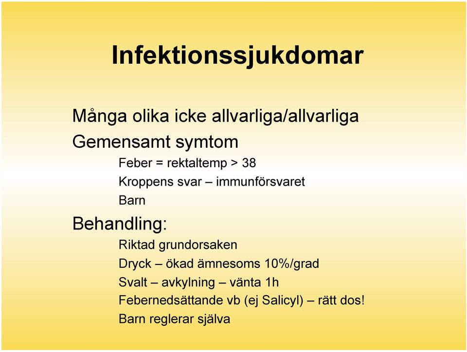 Behandling: Riktad grundorsaken Dryck ökad ämnesoms 10%/grad Svalt