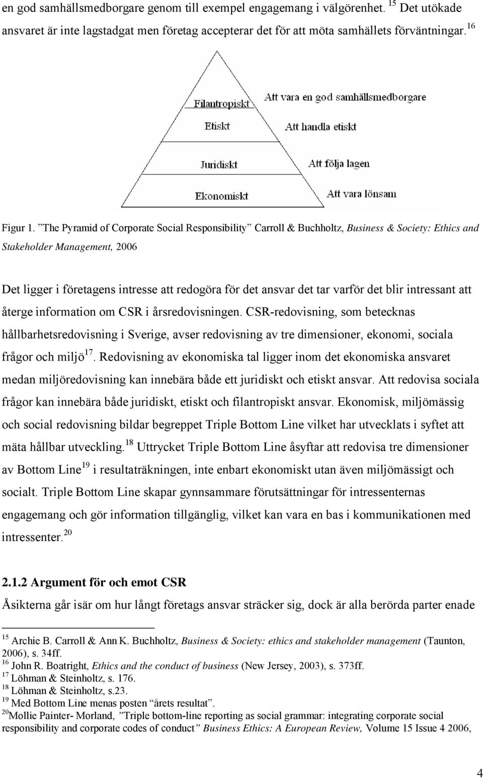 varför det blir intressant att återge information om CSR i årsredovisningen.