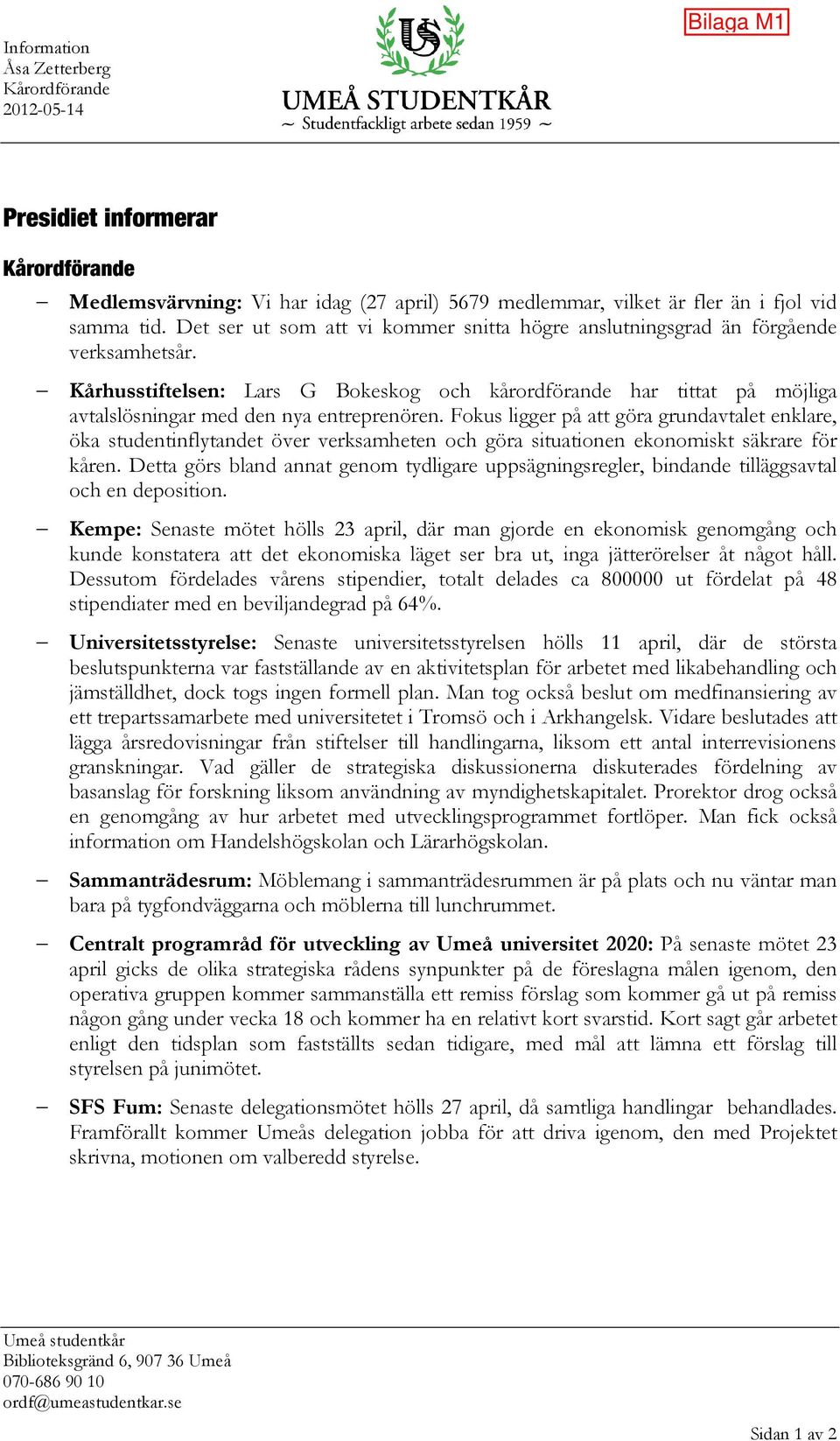 Kårhusstiftelsen: Lars G Bokeskog och kårordförande har tittat på möjliga avtalslösningar med den nya entreprenören.