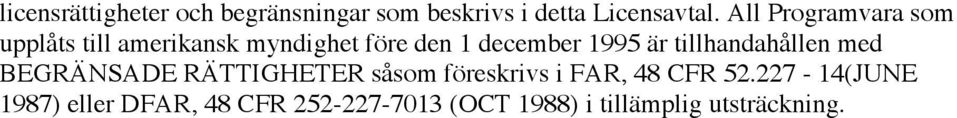 är tillhandahållen med BEGRÄNSADE RÄTTIGHETER såsom föreskrivs i FAR, 48 CFR