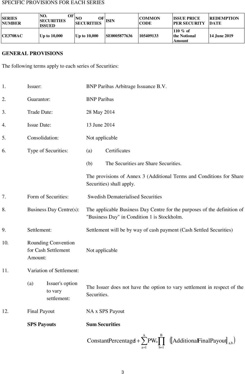 GENERAL PROVISIONS The following terms apply to each series of Securities: 1. Issuer: BNP Paribas Arbitrage Issuance B.V. 2. Guarantor: BNP Paribas 3. Trade Date: 28 May 2014 4.