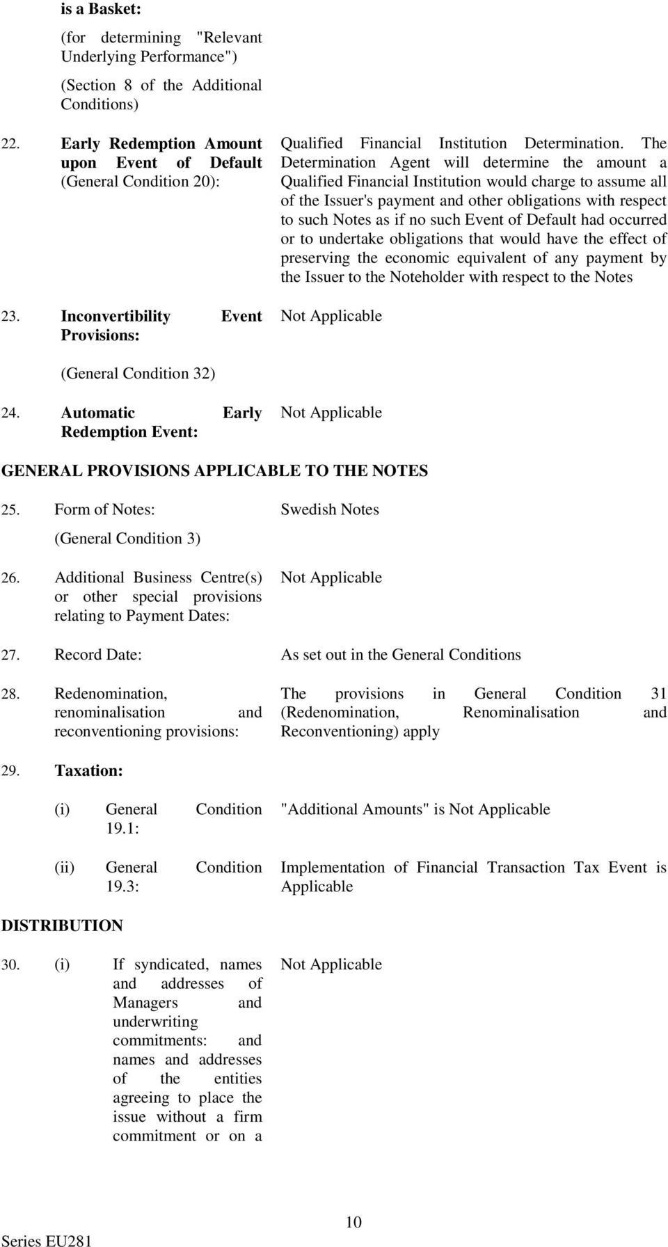 The Determination Agent will determine the amount a Qualified Financial Institution would charge to assume all of the Issuer's payment and other obligations with respect to such Notes as if no such