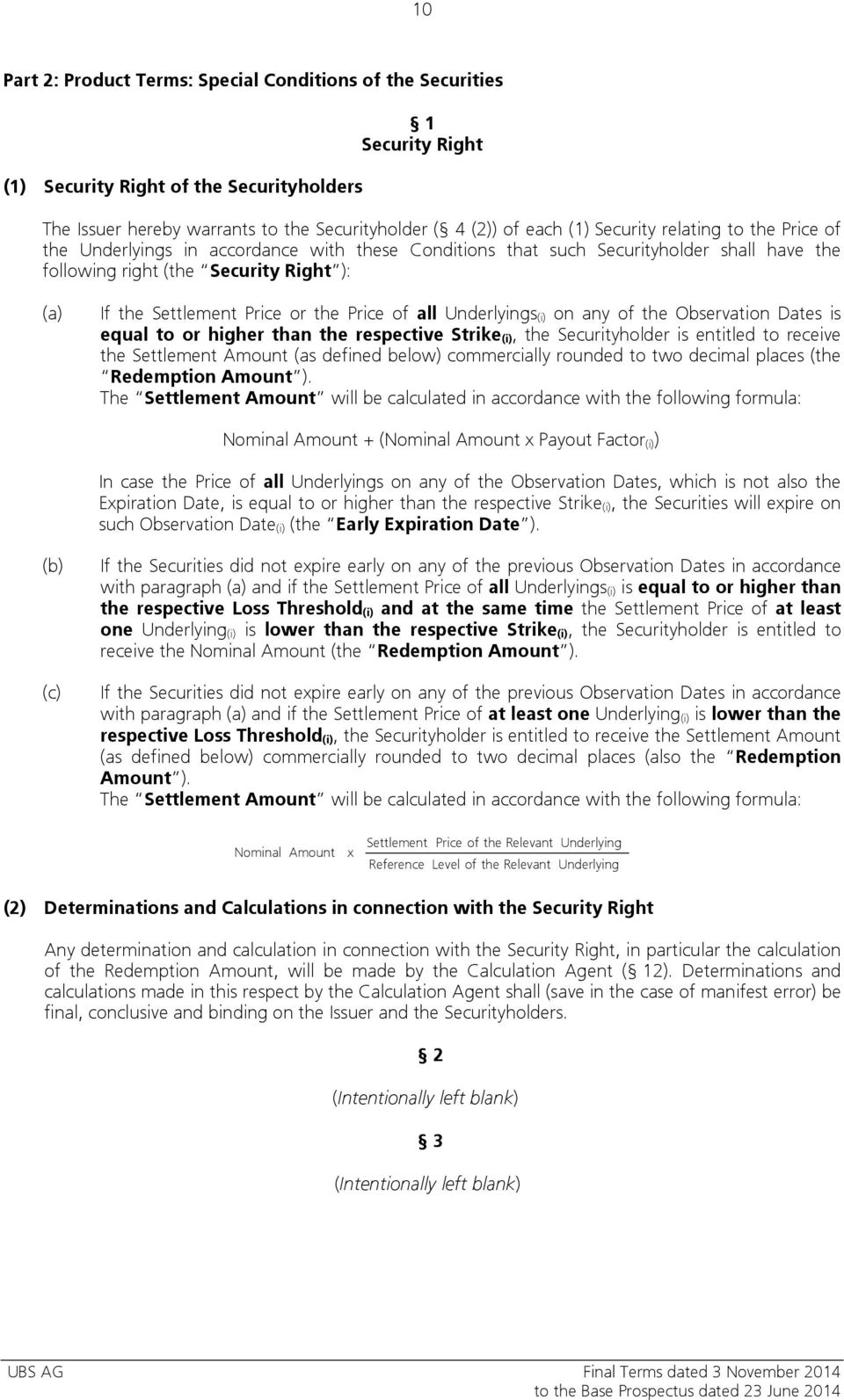 Price of all Underlyings (i) on any of the Observation Dates is equal to or higher than the respective Strike (i), the Securityholder is entitled to receive the Settlement Amount (as defined below)