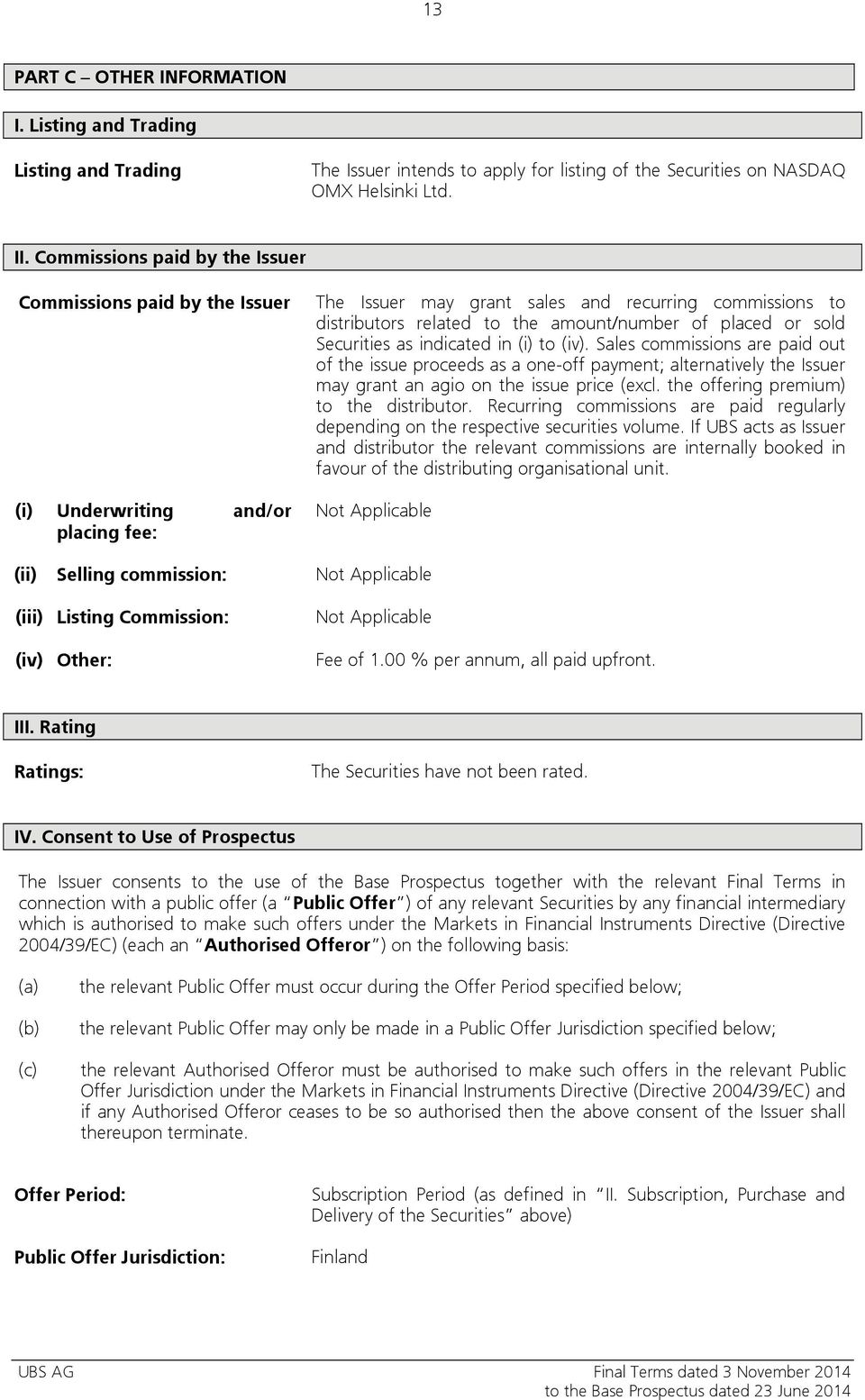 placed or sold Securities as indicated in (i) to (iv). Sales commissions are paid out of the issue proceeds as a one-off payment; alternatively the Issuer may grant an agio on the issue price (excl.