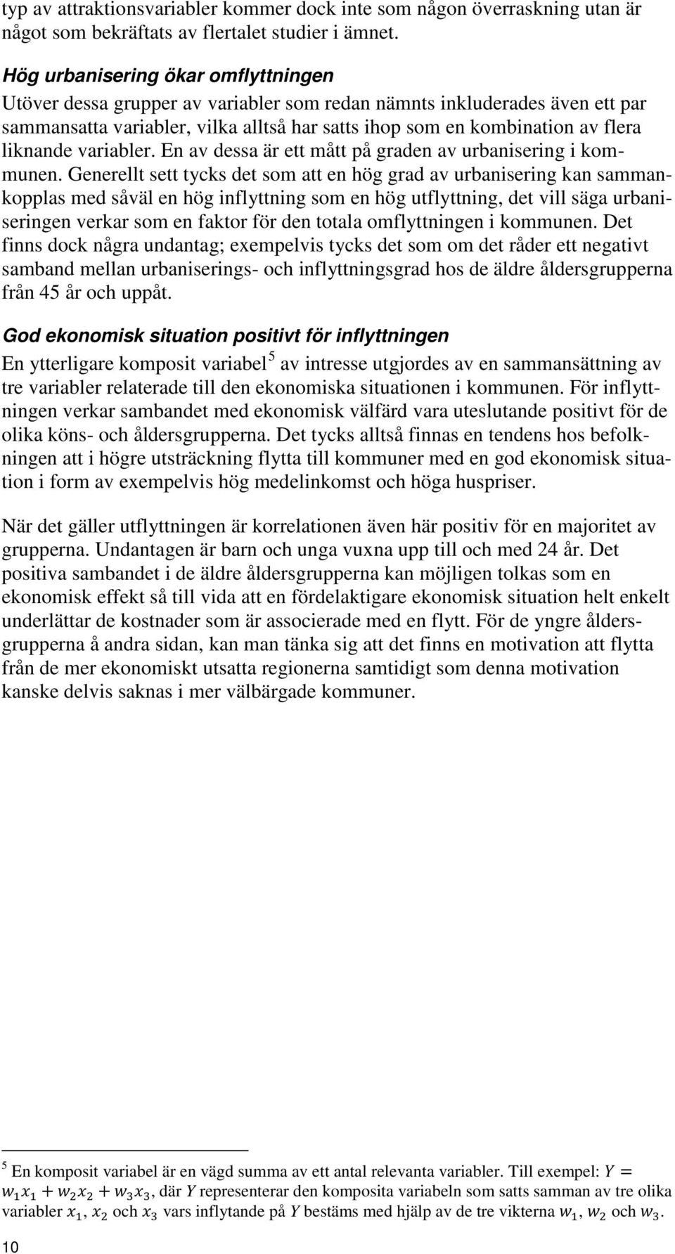 liknande variabler. En av dessa är ett mått på graden av urbanisering i kommunen.
