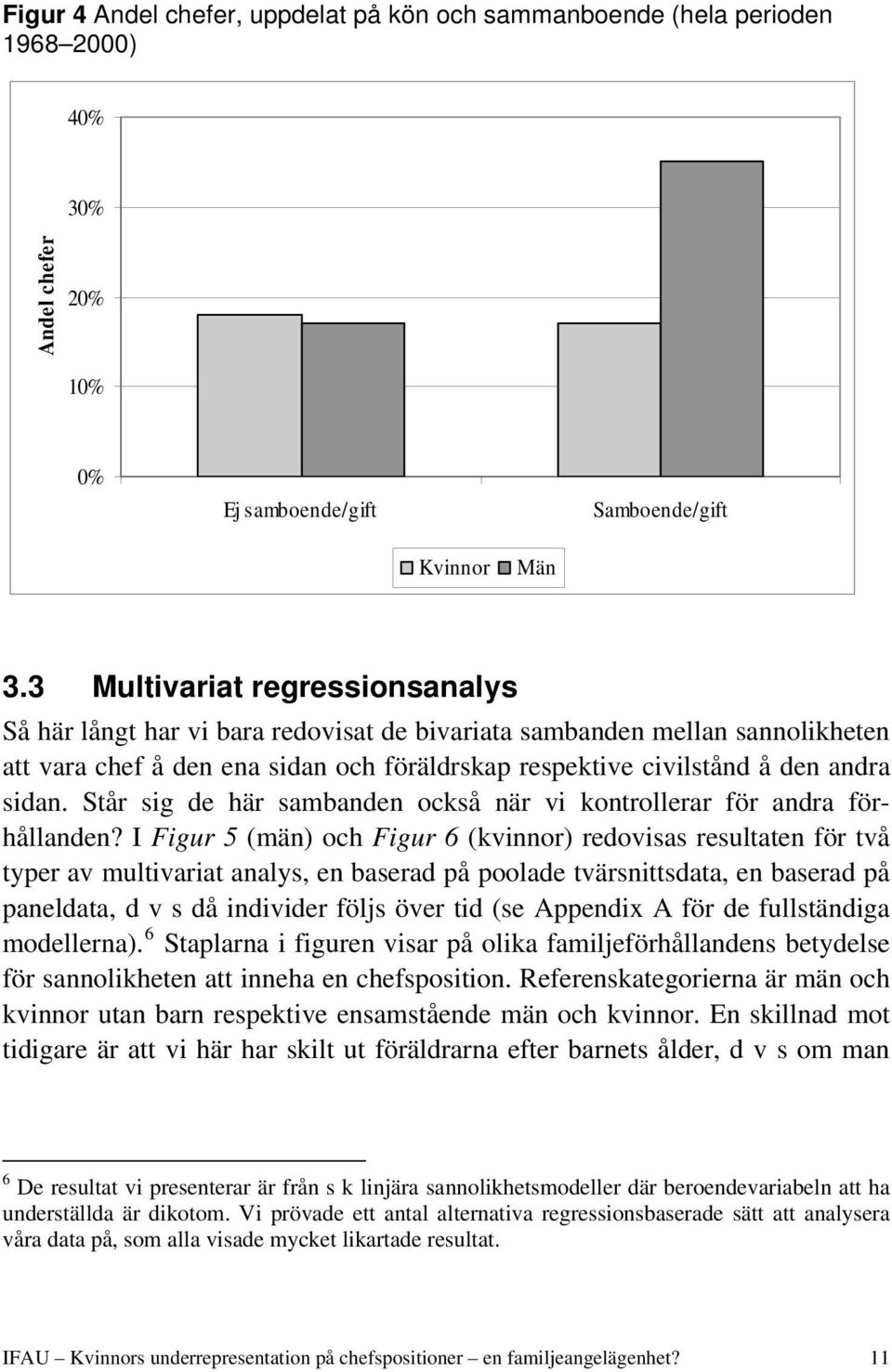 Står sig de här sambanden också när vi kontrollerar för andra förhållanden?