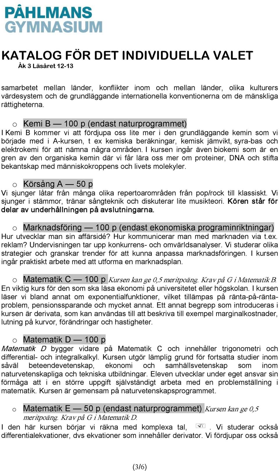 elektrokemi för att nämna några områden.