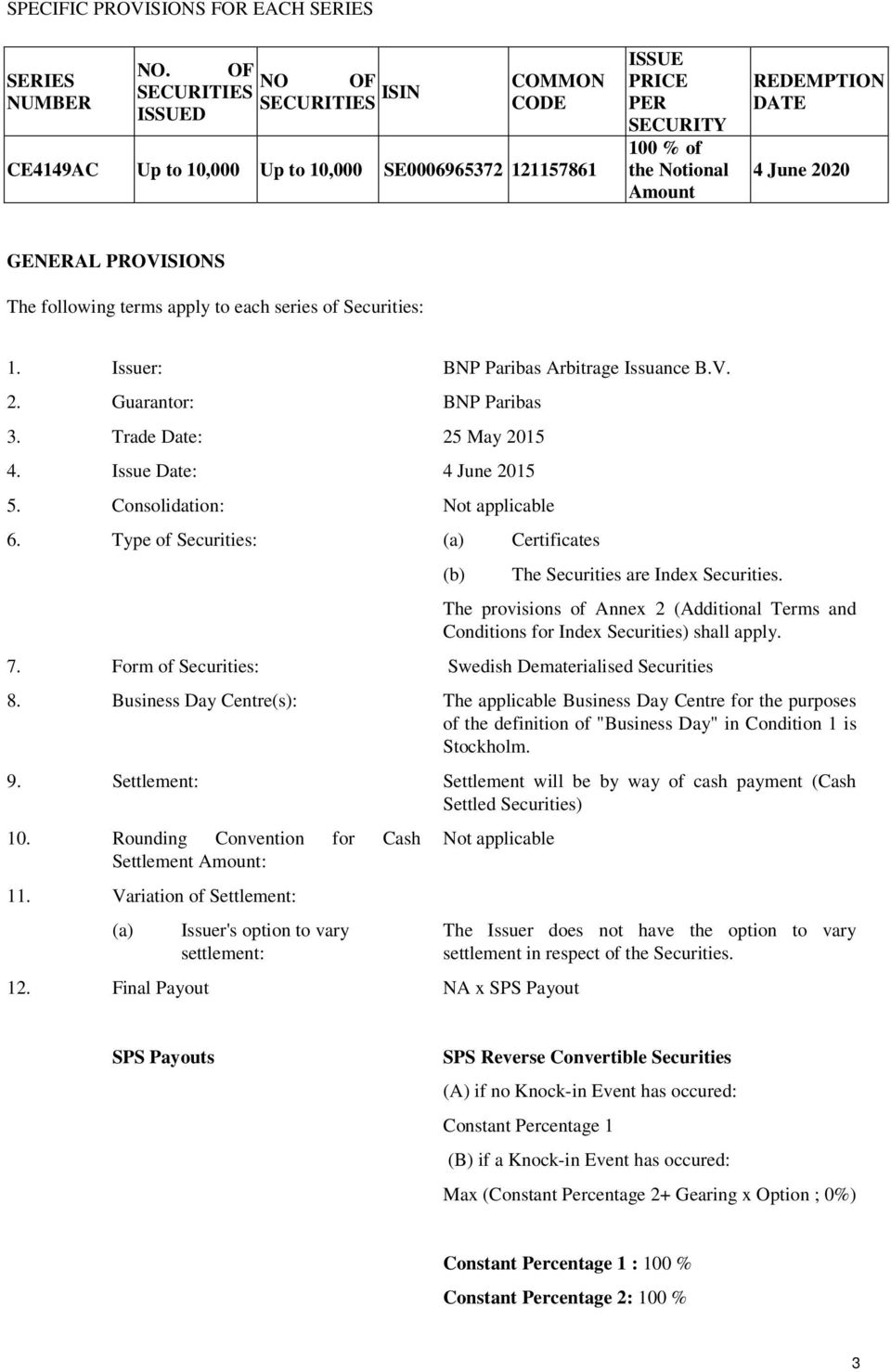 GENERAL PROVISIONS The following terms apply to each series of Securities: 1. Issuer: BNP Paribas Arbitrage Issuance B.V. 2. Guarantor: BNP Paribas 3. Trade Date: 25 May 2015 4.