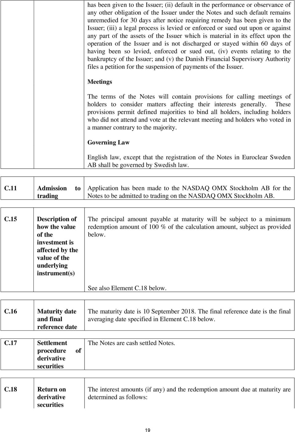 operation of the Issuer and is not discharged or stayed within 60 days of having been so levied, enforced or sued out, (iv) events relating to the bankruptcy of the Issuer; and (v) the Danish