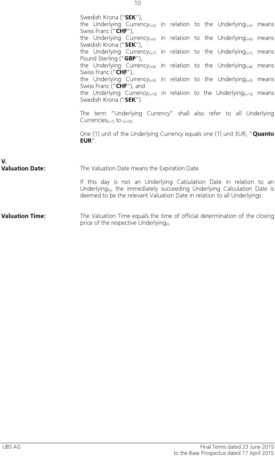 CHF ), the Underlying Currency (i=9) in relation to the Underlying (i=9) means Swiss Franc ( CHF ), and the Underlying Currency (i=10) in relation to the Underlying (i=10) means Swedish Krona ( SEK ).