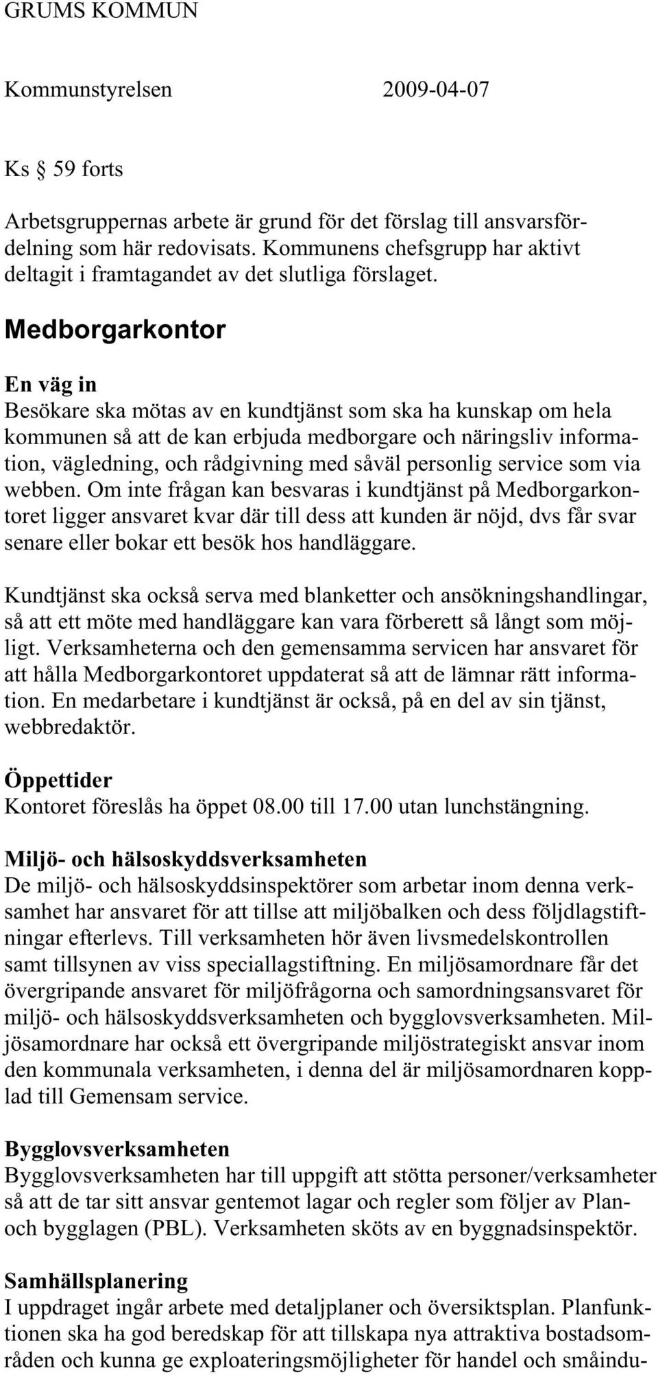 personlig service som via webben.