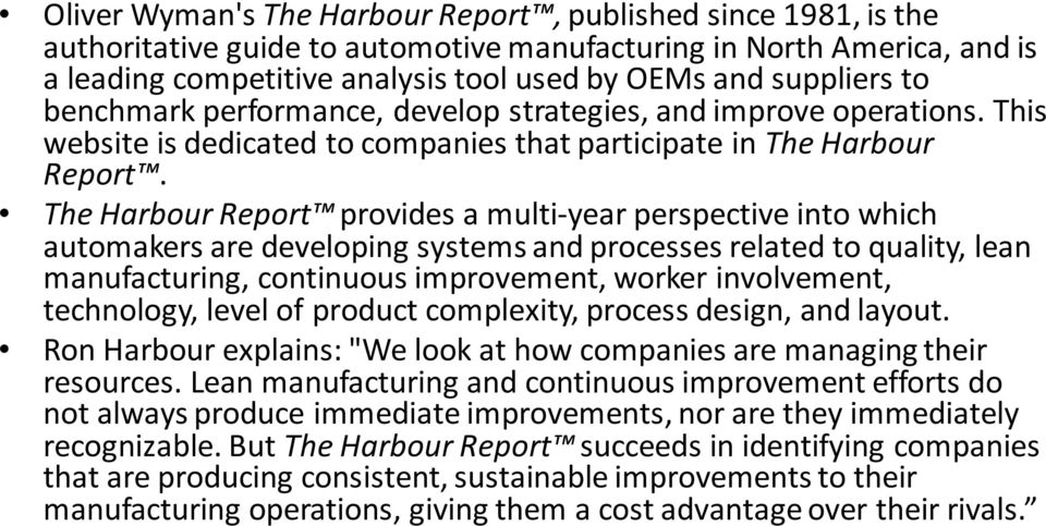 The Harbour Report provides a multi-year perspective into which automakers are developing systems and processes related to quality, lean manufacturing, continuous improvement, worker involvement,