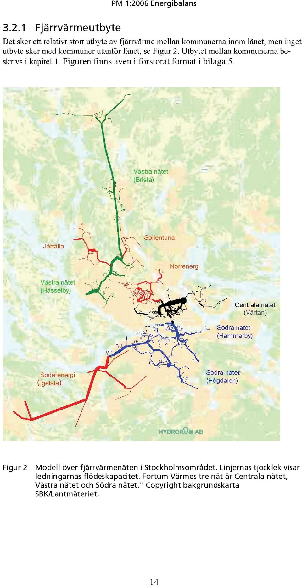 Figuren finns även i förstorat format i bilaga 5. Figur 2 Modell över fjärrvärmenäten i Stockholmsområdet.