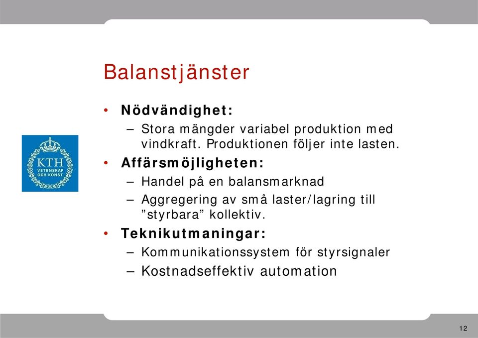 Affärsmöjligheten: Handel på en balansmarknad Aggregering av små