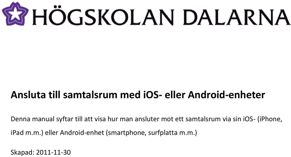 ett samtalsrum via sin ios- (iphone, ipad m.m.) eller Android-enhet (smartphone, surfplatta m.